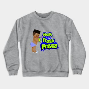 Fresh prince MOM Crewneck Sweatshirt